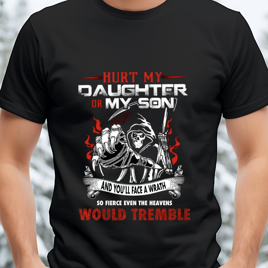 Hurt my Daughter or Son – Fierce Father Edition T-Shirt