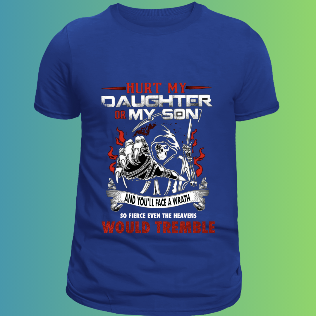 Hurt my Daughter or Son – Fierce Father Edition T-Shirt
