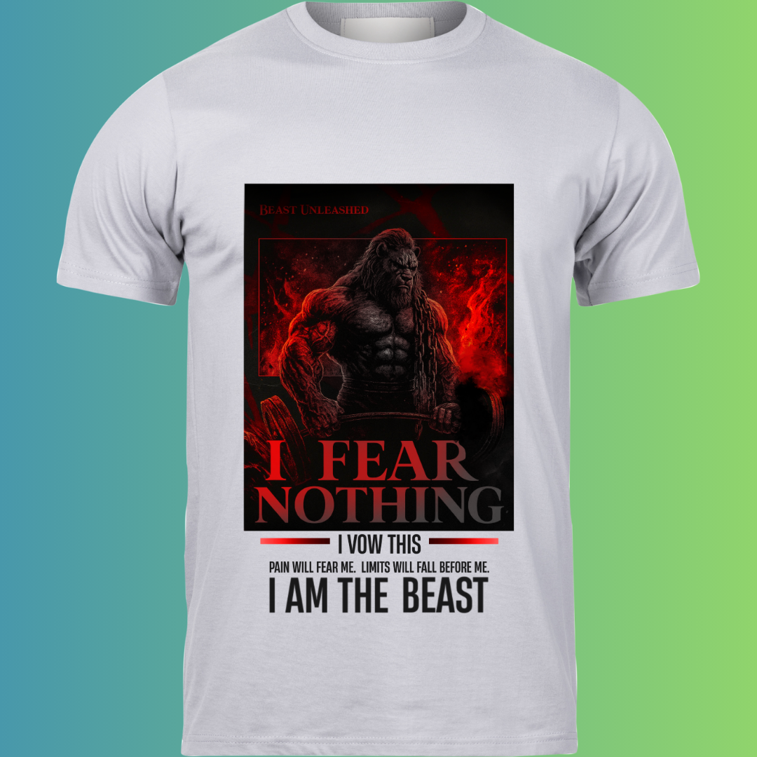 I Fear Nothing – I am the Beast T-Shirt