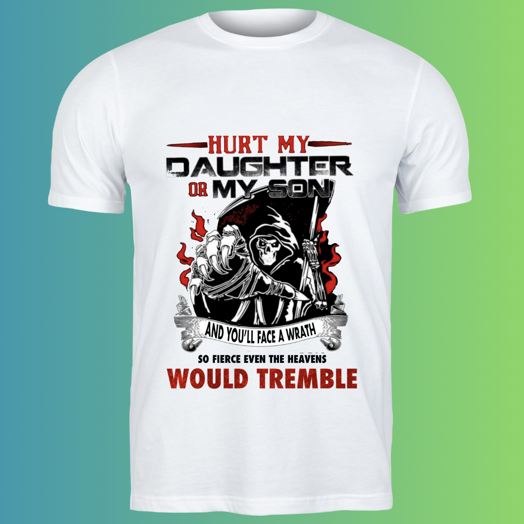 Hurt my Daughter or Son – Fierce Father Edition T-Shirt