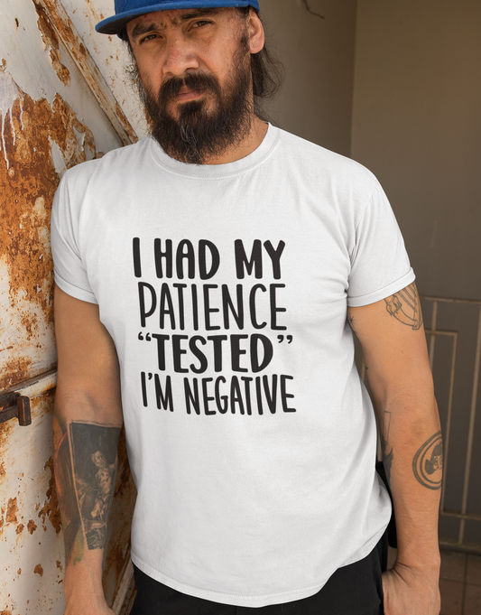 Patience tested -Negative T-Shirt