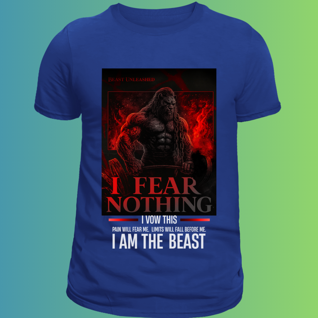 I Fear Nothing – I am the Beast T-Shirt